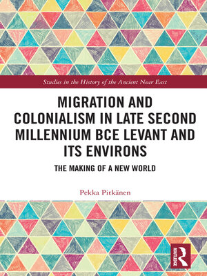 cover image of Migration and Colonialism in Late Second Millennium BCE Levant and Its Environs